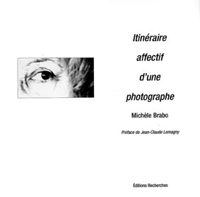 Couverture de Itinéraire affectif d’une photographe, 80 portraits contemporains par Brabo (Michèle),