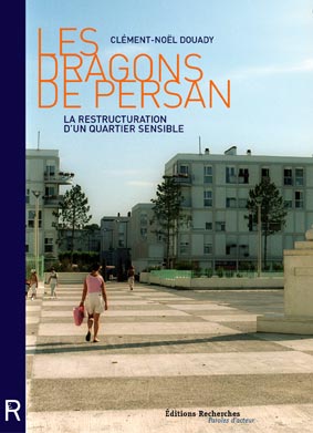 Couverture de Les Dragons de Persan<br><i>La restructuration d’un quartier sensible</i> [pdf],  par Douady (Clément-Noël)